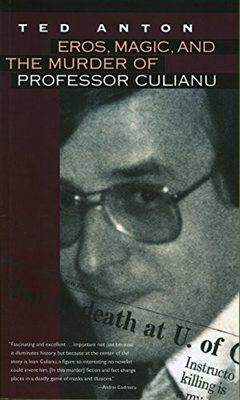 The cover of Ted Anton's book Eros, Magic, and the Murder of Professor Culianu
