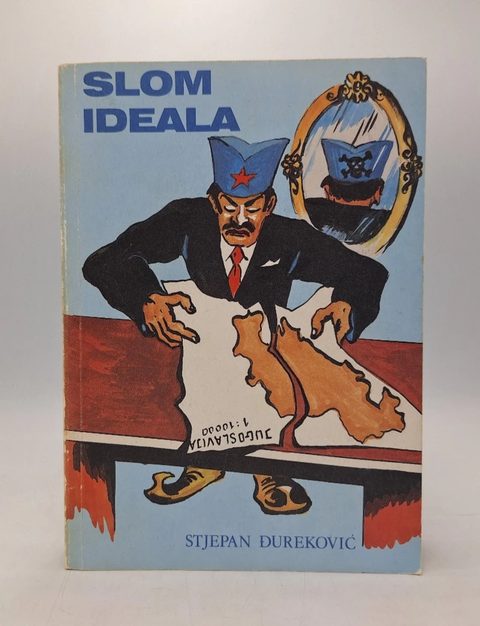 A paperback photographed on a plain background, titled SLOM IDEALA above a cartoon of a moustached official in a red starred cap leaning over a torn map of Yugoslavia, a mirror behind him showing the same cap with a skull and crossbones, and the author's name Stjepan Đureković at the foot
