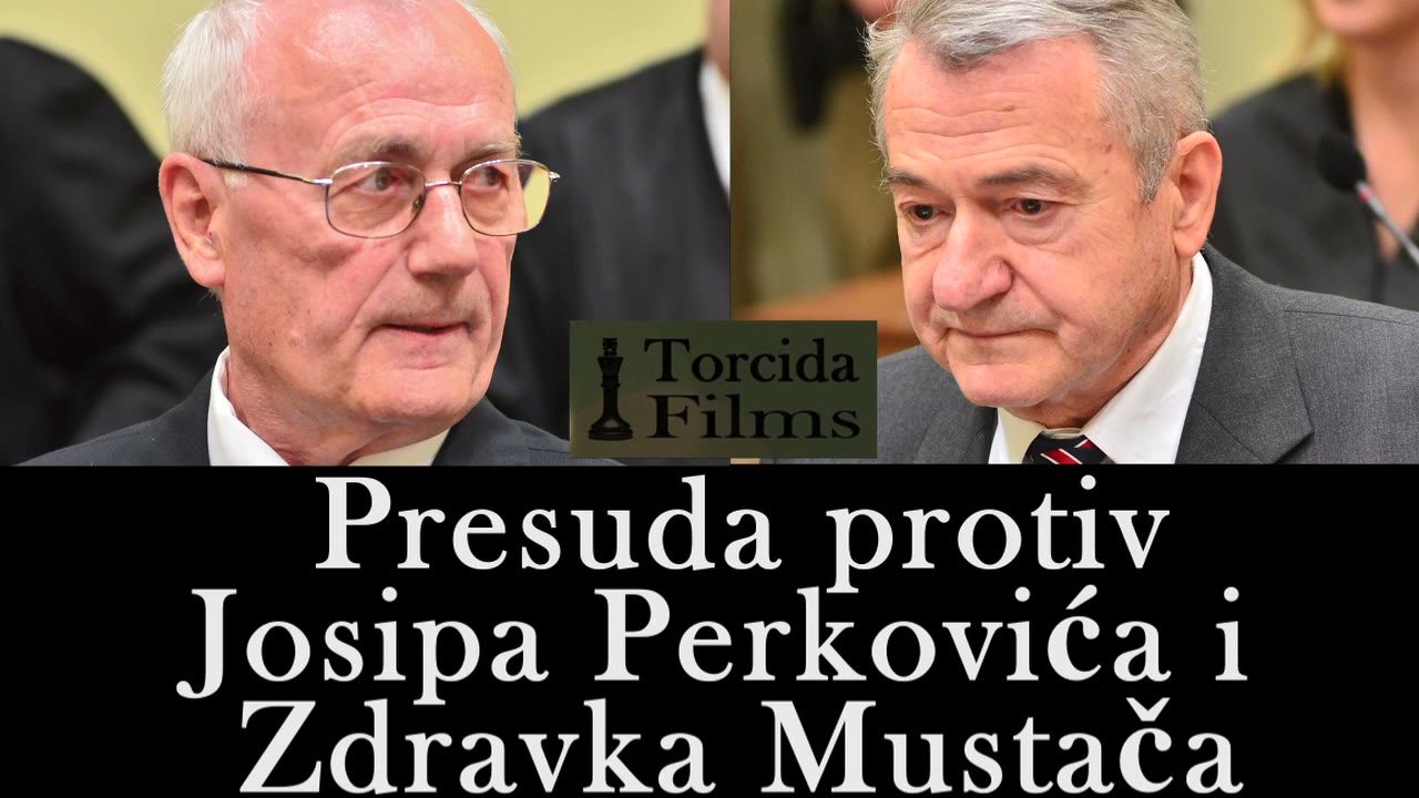 A title card pairing two courtroom photographs of elderly men in suits, Josip Perković on the left in glasses and Zdravko Mustač on the right, under the Croatian caption verdict against Josip Perković and Zdravko Mustač