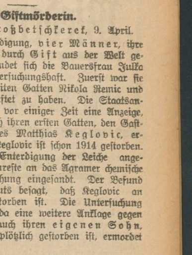 A German language item set in Fraktur type, headed Giftmörderin, datelined Grossbetschkerek, 9 April, naming the farmer's wife Julka, her husband Nikola Remic and her first husband Matthias Keglovic, who died in 1914, and mentioning the chemical institute at Agram